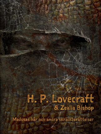 Omslag: H. P. Lovecraft & Zealia Bishop - Medusas hår och andra skräckberättelser