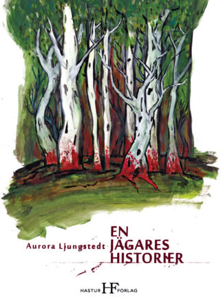 Omslag: Aurora Ljungstedt - En jägares historier